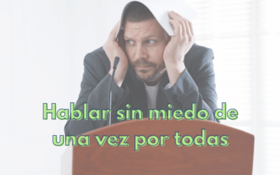 Cómo perder el miedo a hablar en público (y hablar sin miedo de una vez por todas)